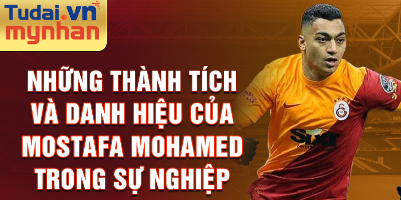 Những thành tích và danh hiệu của Mostafa Mohamed trong sự nghiệp