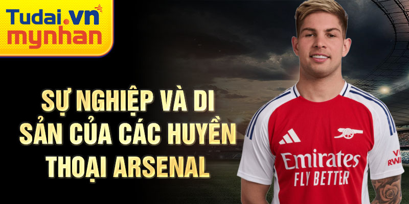 Sự nghiệp và di sản của các huyền thoại Arsenal