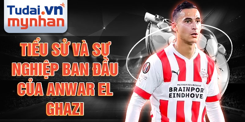 Tiểu sử và sự nghiệp ban đầu của anwar el ghazi