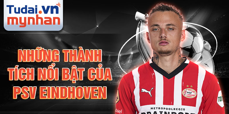 Những thành tích nổi bật của PSV Eindhoven