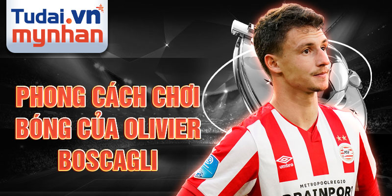 Phong cách chơi bóng của Olivier Boscagli