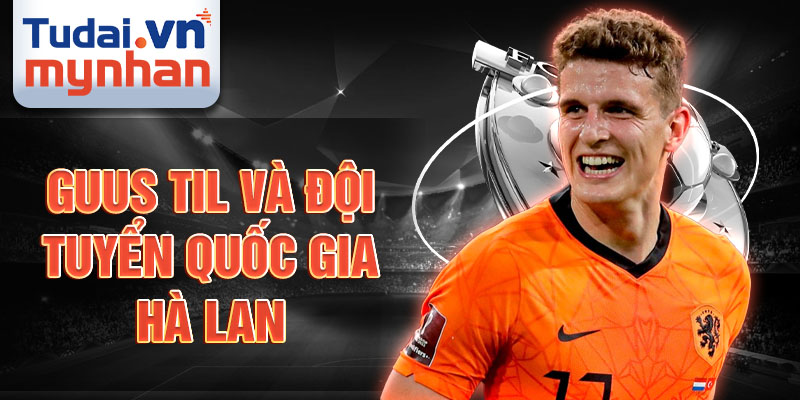 Guus Til và đội tuyển quốc gia Hà Lan