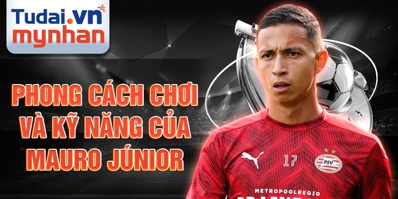 Phong cách chơi và kỹ năng của Mauro Júnior