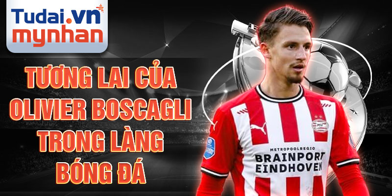 Tương lai của Olivier Boscagli trong làng bóng đá