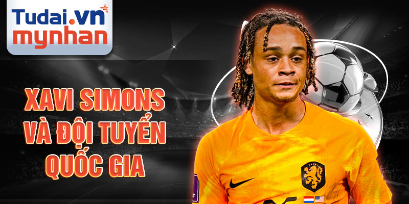 Xavi simons và đội tuyển quốc gia