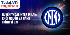 Huyền thoại inter milan: khởi nguồn và hành trình vĩ đại