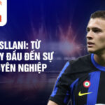 Kristjan asllani: từ những ngày đầu đến sự nghiệp chuyên nghiệp