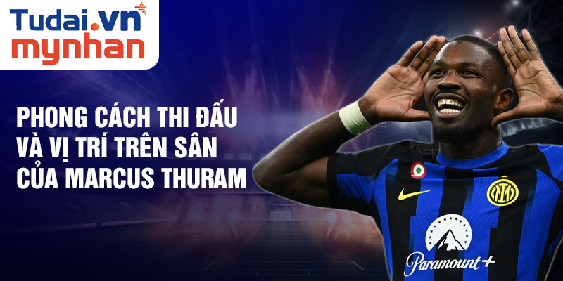 Phong cách thi đấu và vị trí trên sân của Marcus Thuram